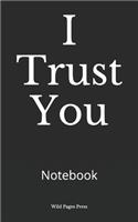 I Trust You: Notebook