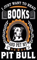 I Just Want To Read Books And Pet My Pit Bull: Notebook Gifts For Dog And Book Lovers, Pit Bull Journal Notebook Best Gifts For Who Love Pitbull Dog Notebook Blank Lined Ruled Journal 6"x9" 100 P