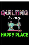 Quilting Is My Happy Place: Quilting Project Journal Notebook Gifts. Best Quilting Project Journal Notebook for Quilters who loves Quilting. Funny Quilting Project journal Gift