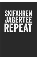 Skifahren Jagertee Repeat: Notebook Notizbuch Blanko Blank Leere Seiten A5 I Tagebuch I Skifahrer I Skifahren I Schifahrer I Skiing I Berge I Apres Ski I Alpen I Berg Liebe