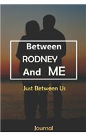 Between RODNEY and Me