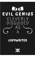 Evil Genius Cleverly Disguised As A Copywriter: Perfect Gag Gift For An Evil Copywriter Who Happens To Be A Genius! - Blank Lined Notebook Journal - 120 Pages 6 x 9 Format - Office - Birthday - Ch