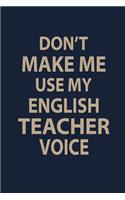 Don't make me use my English teacher voice