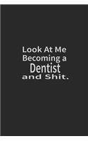 Look at me becoming a Dentist and shit