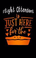 Flight Attendant is just here for the: pie Thanksgiving Lined Notebook / Diary / Journal To Write In 6"x9" for Thanksgiving. be Grateful Thankful Blessed this fall and get the pumpkin & T