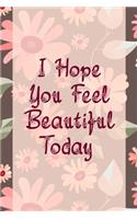 I Hope You Feel Beautiful Today