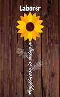 Happiness is being a Laborer: Laborer Year Old Anniversary Gift Journal / Notebook / Diary / Unique Greeting Card Alternative