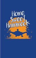 Home Sweet Hammock: Nature & Outdoor Journal - Notebook - Workbook For Rv Life, Country Lovers, Adventure, Relaxing & Magic Campfire Night Fans - 6x9 - 100 Blank Lined 