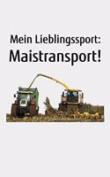 Mein Lieblingssport: Maistransport!: liniertes A5 Notizbuch mit einem Mais-Häcksler für einen Landwirt oder Lohner in der Landwirtschaft als Geschenk