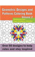 Geometric Designs and Patterns Coloring Book Volume 2: Over 50 designs to help relax and stay inspired