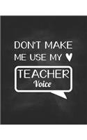 Don't Make Me Use My Teacher Voice
