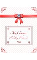 My Christmas Holiday Planner 2019: Party Organizer for November and December (Daily, Weekly and Monthly) Reference Calendars.