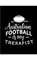 Australian Football Is My Therapist: Football Coach Binder - 2019-2020 Youth Coaching Notebook, Blank Field Pages, Calendar, Game Statistics, Roster - Football Coach Gifts