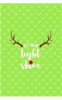 Let Your Light Shine: Notebook Journal Composition Blank Lined Diary Notepad 120 Pages Paperback Green Heart Reindeer