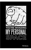 YouRe Invading My Personal Space: Gepunktetes A5 Notizbuch oder Heft für Schüler, Studenten und Erwachsene