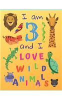 I am 3 and I Love Wild Animals