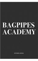 Bagpipes Academy: A 6x9 Inch Diary Notebook Journal With A Bold Text Font Slogan On A Matte Cover and 120 Blank Lined Pages Makes A Great Alternative To A Card