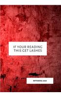 If Your Reading This Get Lashes: Notebook 2020
