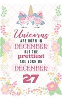 Unicorns Are Born In December But The Prettiest Are Born On December 27
