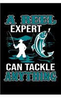 A Reel Expert Can Tackle Anything: Fly Fishing Journal Notebook Best Gifts For Fisherman And Who Fishing Notebook Blank Lined Ruled Journal 6"x9" 100 Pages