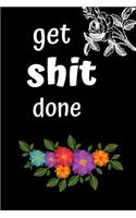get shit done