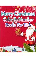 Merry Christmas Color By Number Books For Kids: Christmas Coloring Activity Book for Kids: A Childrens Holiday Coloring Book with Large Pages