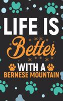 Life Is Better With a Bernese Mountain: Cool Bernese Mountain Dog Journal Notebook - Bernese Mountain Puppy Lover Gifts - Funny Bernese Mountain Dog Notebook - Bernese Mountain Owner Gifts