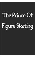 The Prince Of Figure Skating: Lined Journal, 120 Pages, 6 x 9, Funny Figure Skating Gift Idea, Black Matte Finish (The Prince Of Figure Skating Journal)