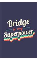 Bridge Is My Superpower: A 6x9 Inch Softcover Diary Notebook With 110 Blank Lined Pages. Funny Vintage Bridge Journal to write in. Bridge Gift and SuperPower Retro Design Sl