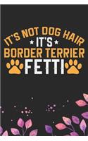 It's Not Dog Hair It's Border Terrier Fetti