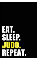 Eat Sleep Judo Repeat: Judo Martial art Birthday Gift Idea - Blank Lined Notebook And Journal - 6x9 Inch 120 Pages White Paper