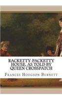 Racketty-Packetty House, as Told by Queen Crosspatch