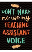 Don't Make Me Use My Teaching Assistant Voice