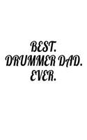 Best. Drummer Dad. Ever.: Father's Day Appreciation Gift Notebook For Drummers