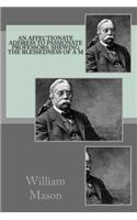 An affectionate address to passionate professors: shewing the blessedness of a m