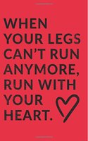 When Your Legs Can't Run Anymore, Run With Your Heart: Blank Lined Journal For Women Marathon Runners