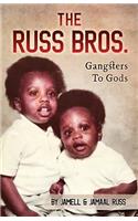 The Russ Bros. Gangsters To Gods