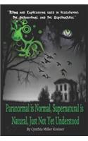 Paranormal Is Normal, Supernatural Is Natural, Just Not Yet Understood