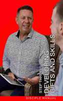 Step Three - Developing Gifts and Skills: Disciple Manual(5 Discipleship Foundations)