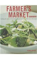 Farmer's Market Cookbook: Making the Most of Fresh and Seasonal Produce with Over 140 Recipes