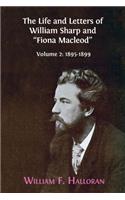 The Life and Letters of William Sharp and "Fiona Macleod": Volume 2: 1895-1899
