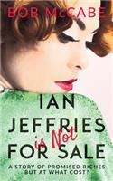 Ian Jeffries is Not for Sale