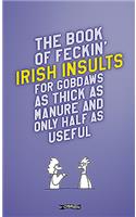 The Book of Feckin' Irish Insults for gobdaws as thick as manure and only half as useful