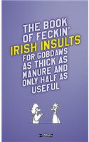 Book of Feckin' Irish Insults for Gobdaws as Thick as Manure and Only Half as Useful