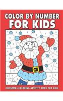 Christmas Color by number for kids: Amazing Holiday Coloring Activity Book For Children With Large Coloring Pages & sheets inside (ages 4-8)