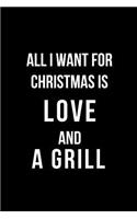 All I Want for Christmas Is Love and a Grill: Blank Line Journal