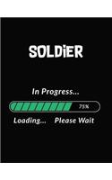 Soldier in Progress Loading Please Wait: Soldier Student Appreciation Blank Line Notebook (8.5 X 11 - 110 Blank Pages)