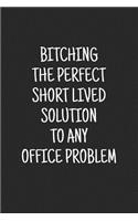 Bitching the Perfect Short Lived Solution to Any Office Problem: Blank Lined Journal to Write in Coworker Notebook