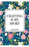 Crafting Is My Sport: A 6x9 Inch Matte Softcover 2019 Weekly Diary Planner with 53 Pages and a Navy Blue Floral Patter Cover