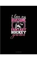 I Love My Awesome Fantasy Hockey Grandma: 3 Column Ledger(1432 3 Column Ledger)